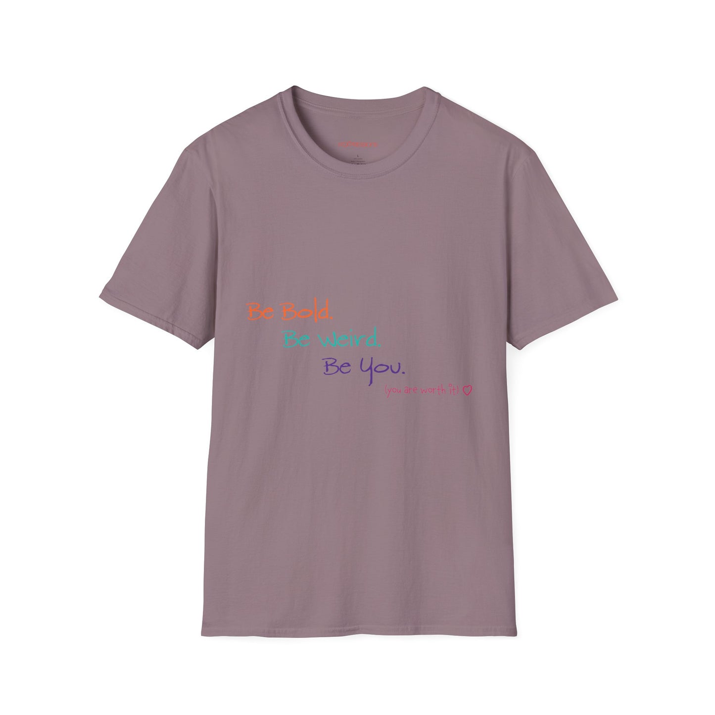 Be Bold. Be Weird. Be You. T-Shirt