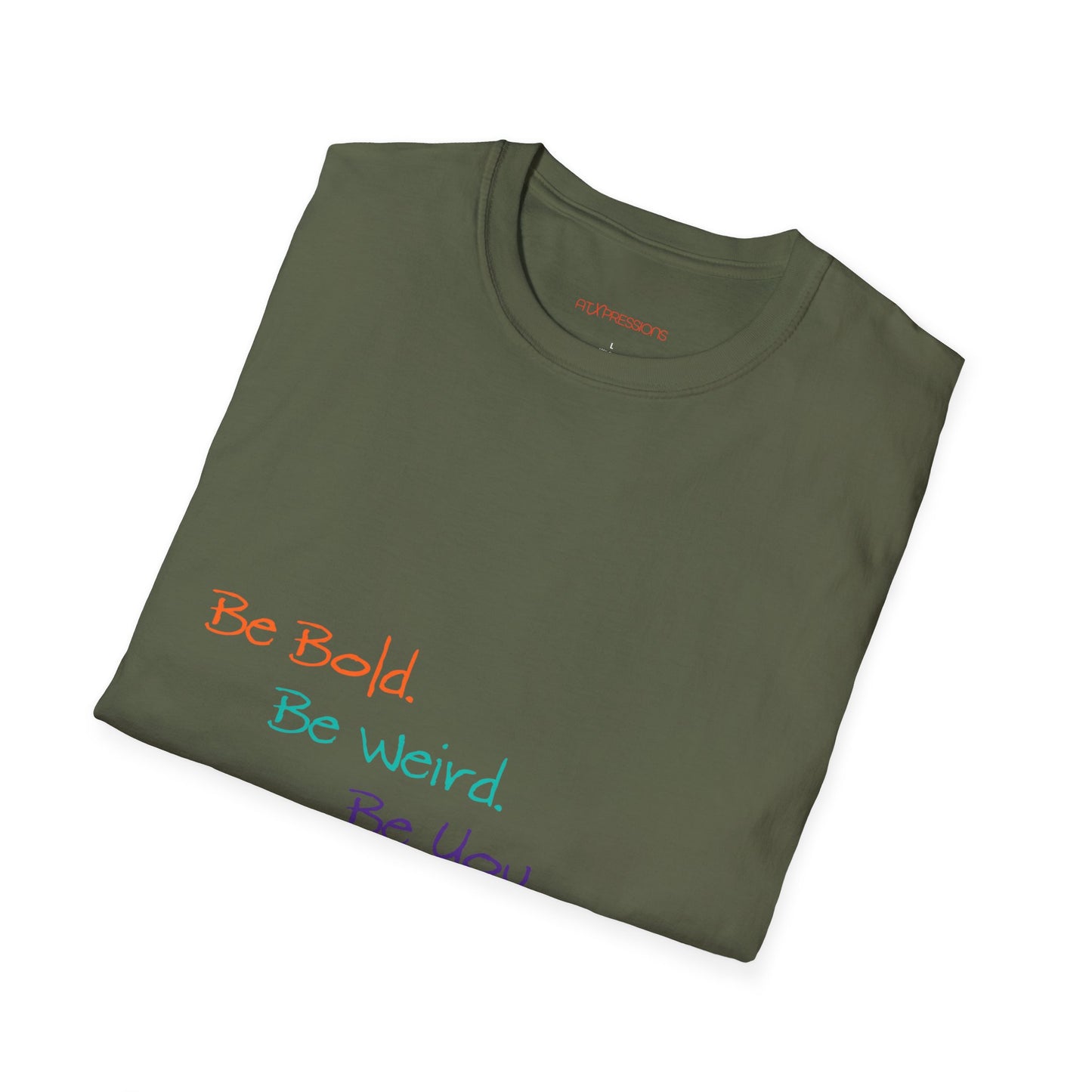 Be Bold. Be Weird. Be You. T-Shirt