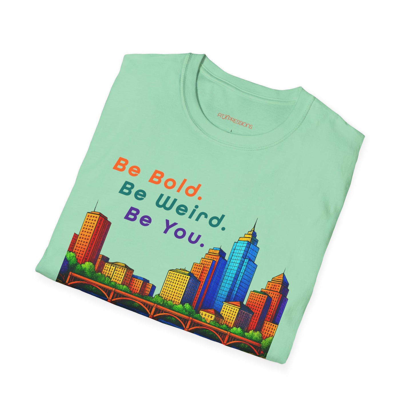 Be Bold. Be Weird. Be You. T-Shirt