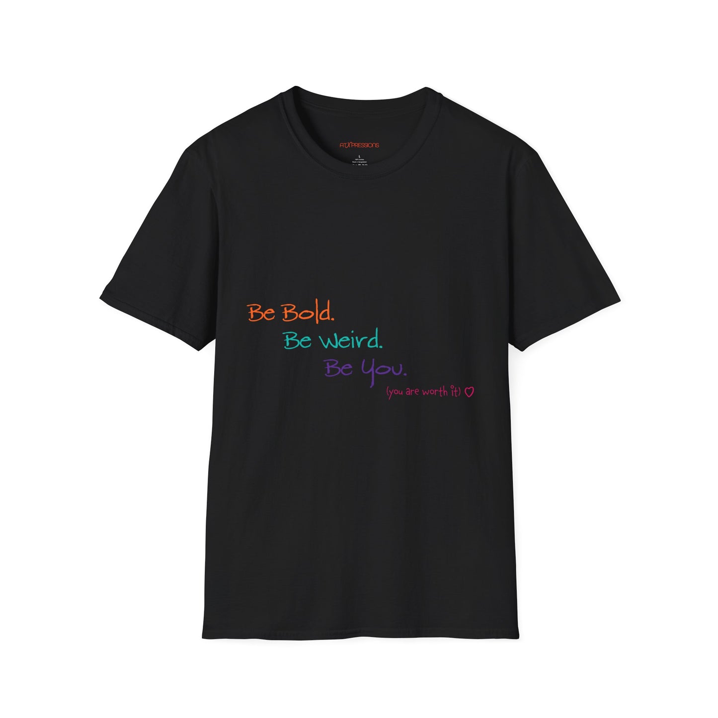 Be Bold. Be Weird. Be You. T-Shirt