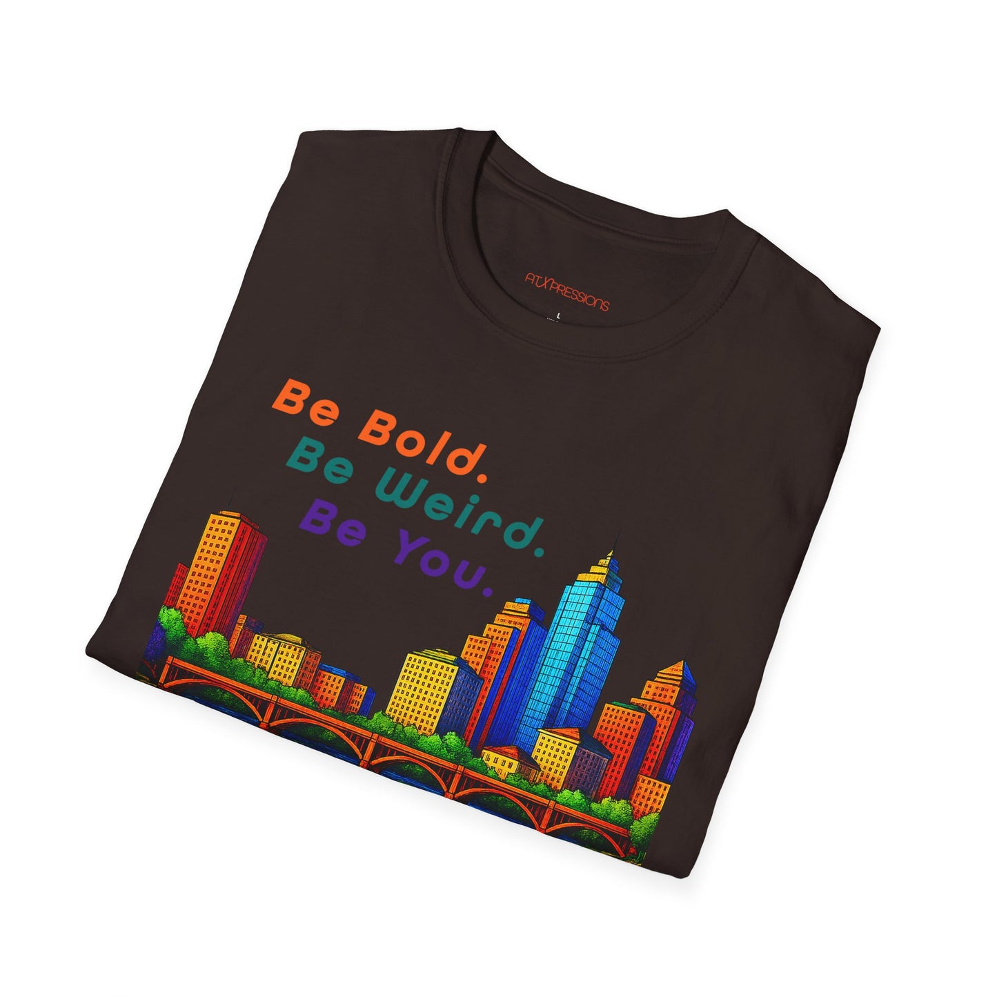 Be Bold. Be Weird. Be You. T-Shirt