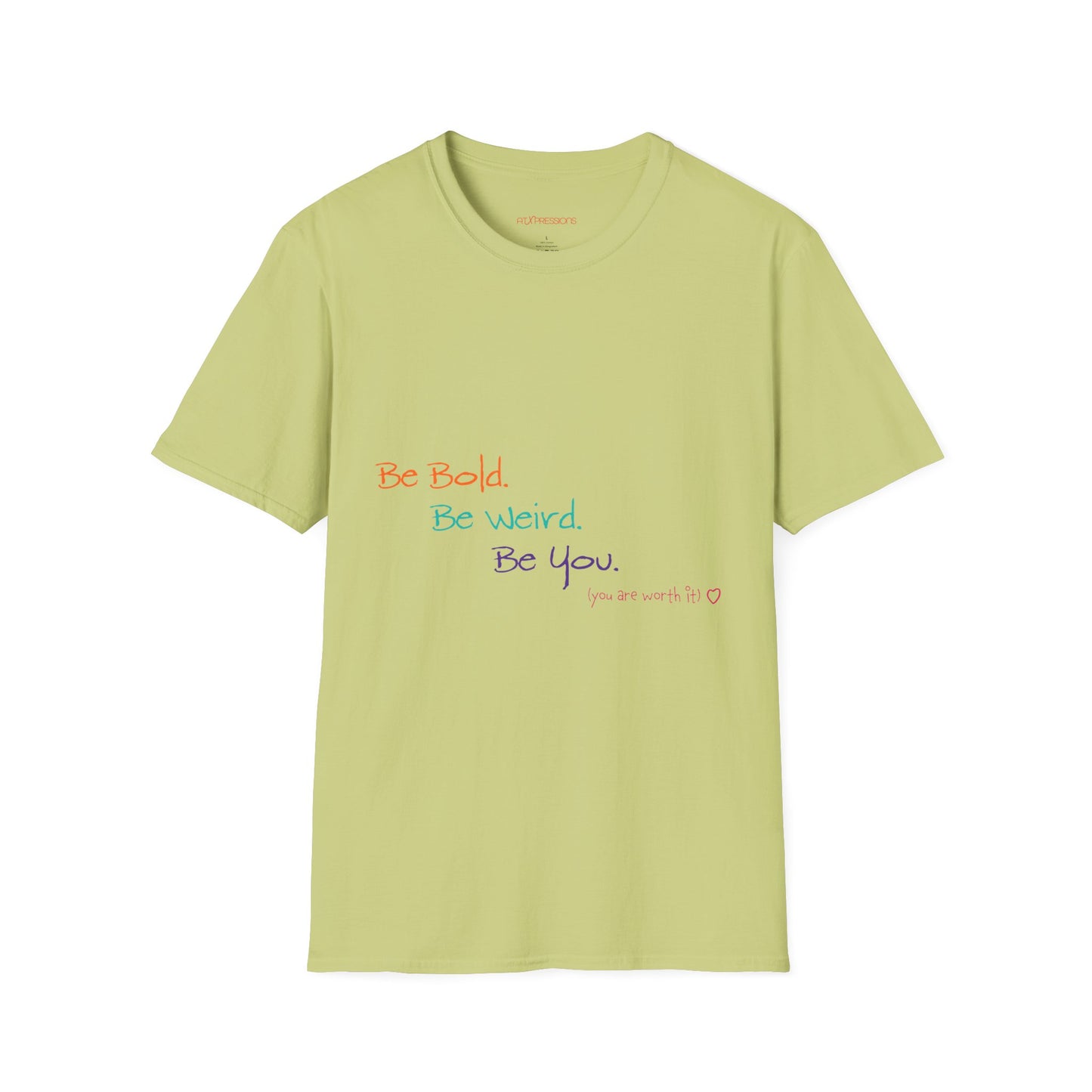 Be Bold. Be Weird. Be You. T-Shirt