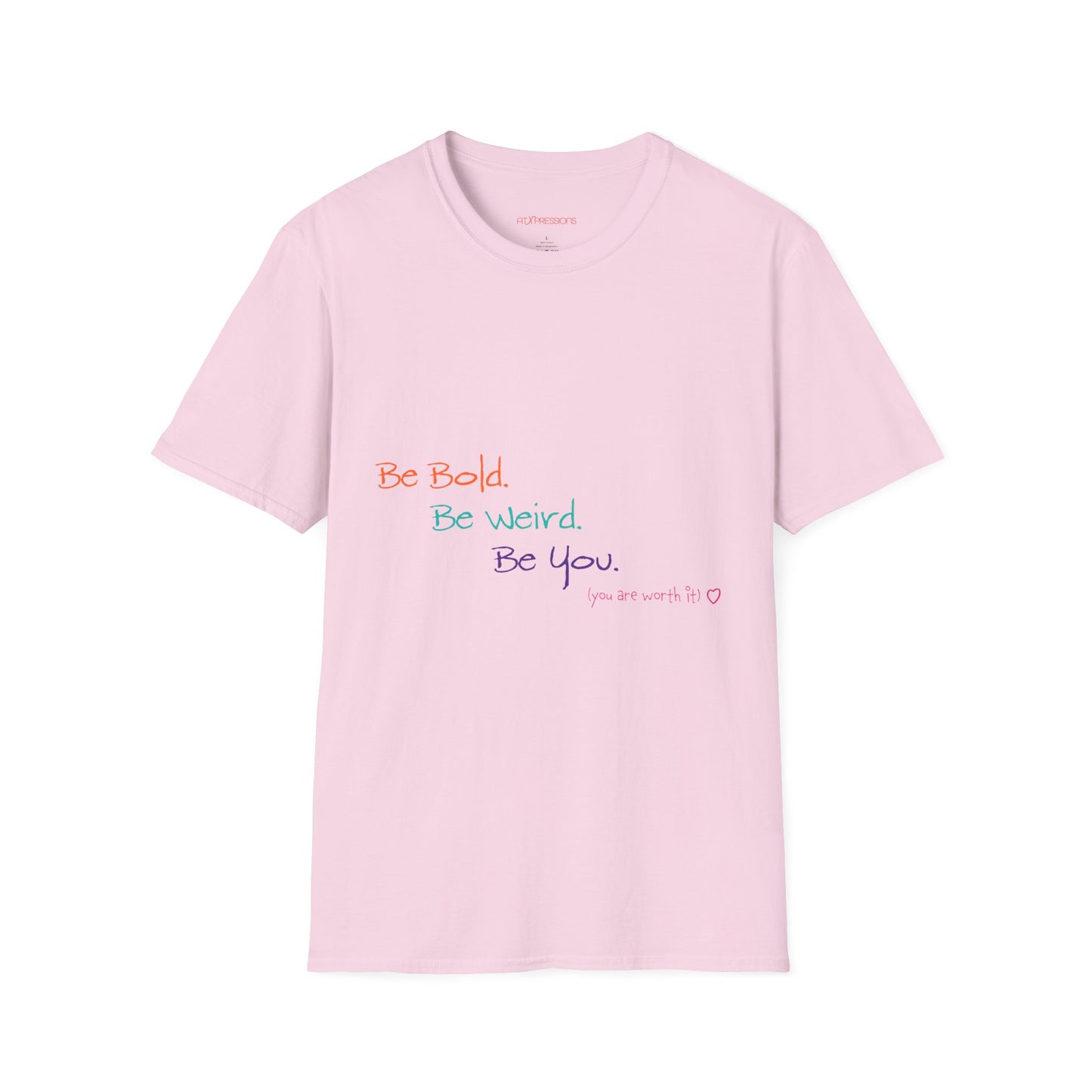 Be Bold. Be Weird. Be You. T-Shirt
