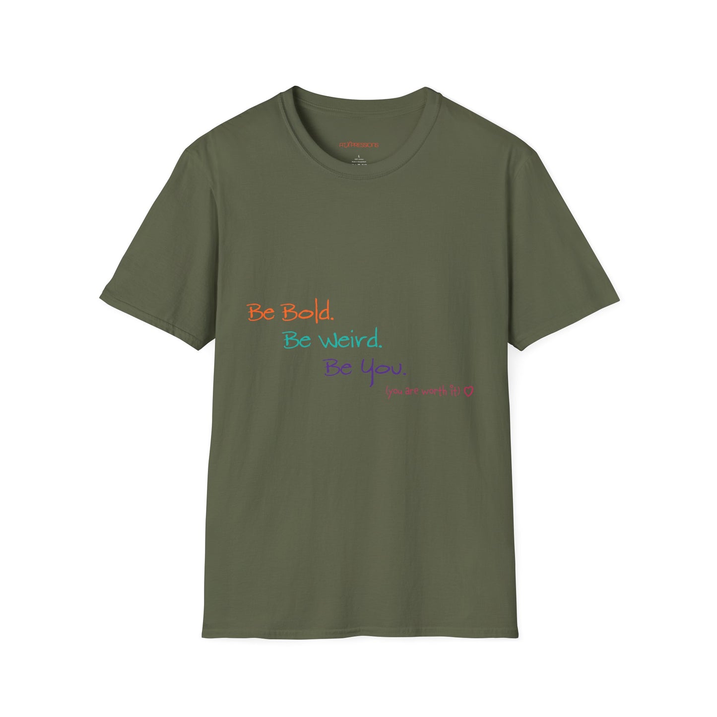 Be Bold. Be Weird. Be You. T-Shirt