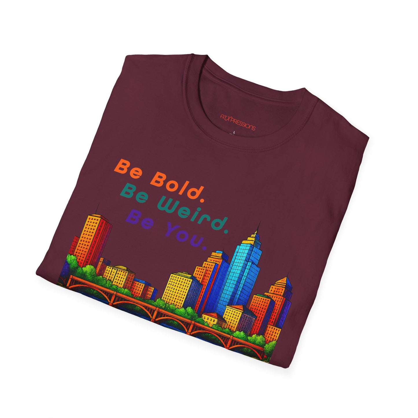 Be Bold. Be Weird. Be You. T-Shirt
