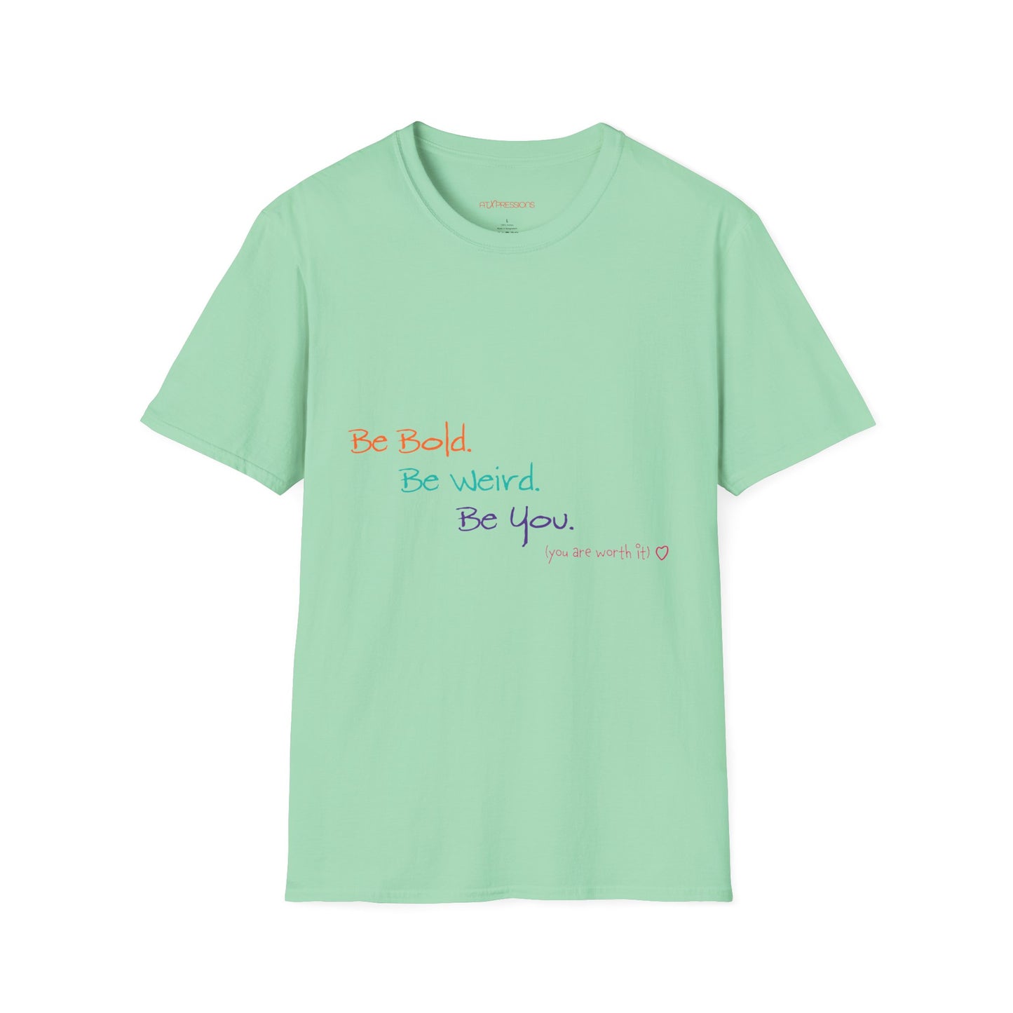 Be Bold. Be Weird. Be You. T-Shirt