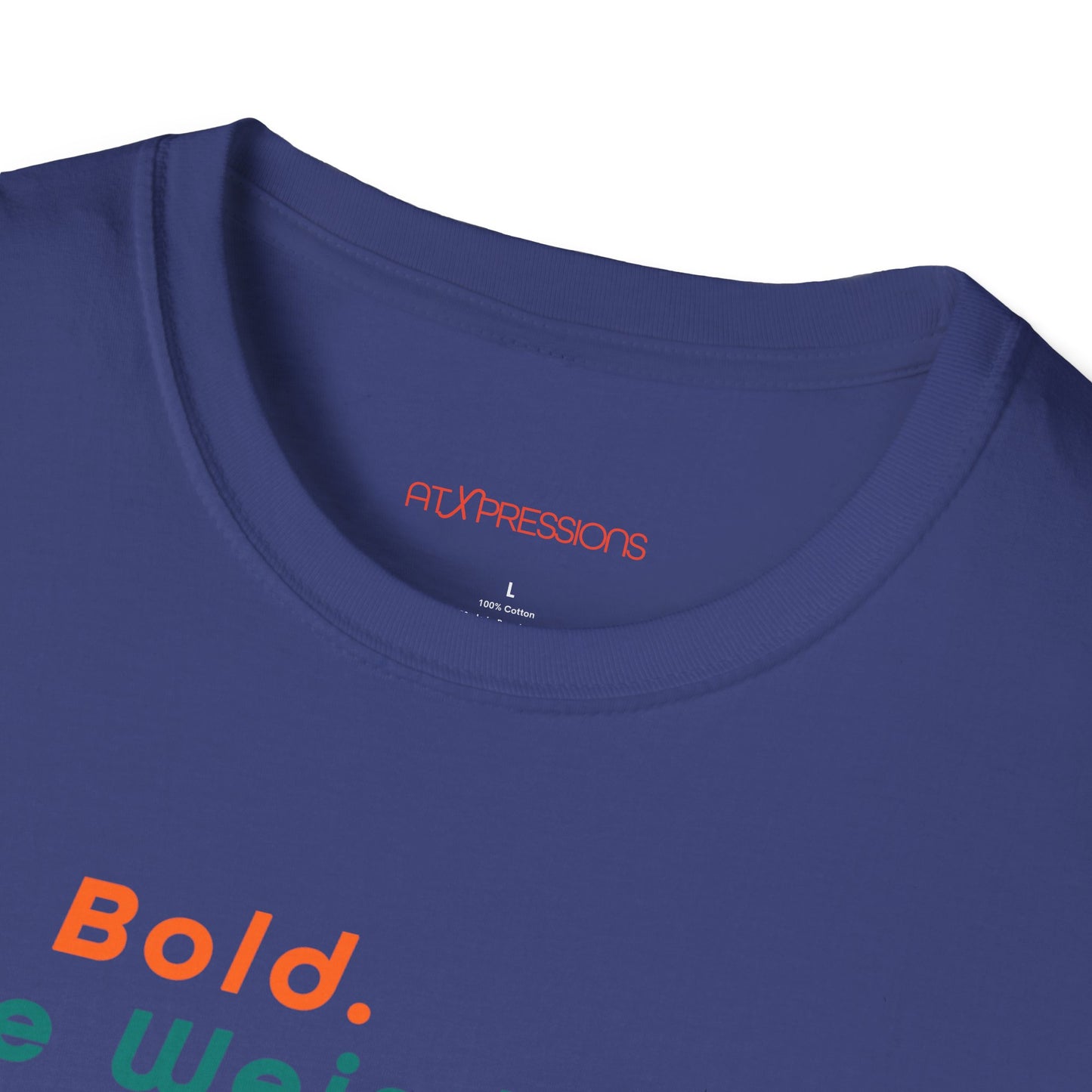 Be Bold. Be Weird. Be You. T-Shirt