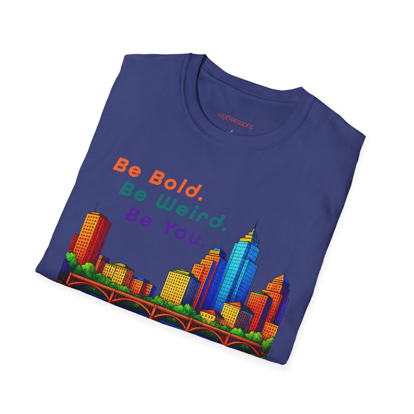 Be Bold. Be Weird. Be You. T-Shirt