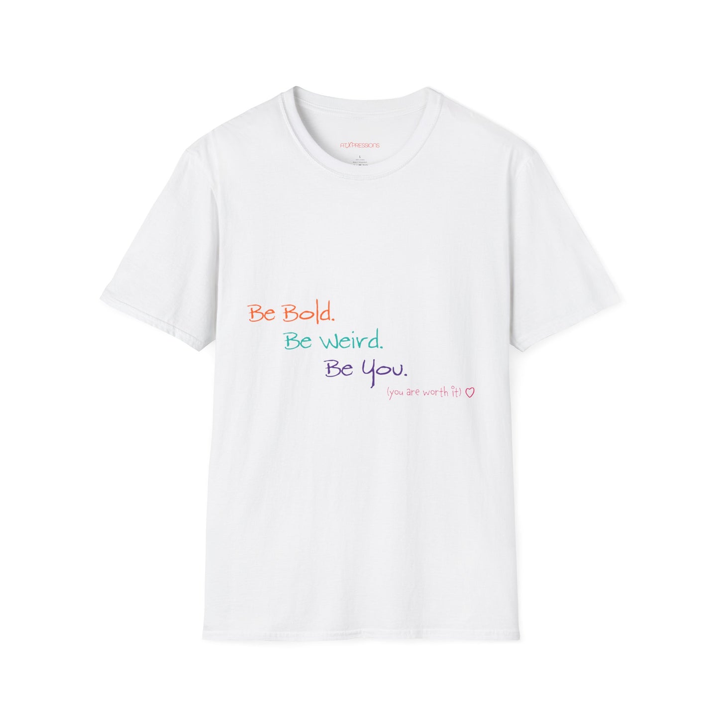 Be Bold. Be Weird. Be You. T-Shirt