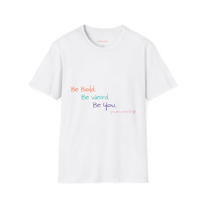 Be Bold. Be Weird. Be You. T-Shirt