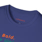 Be Bold. Be Weird. Be You. T-Shirt