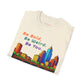 Be Bold. Be Weird. Be You. Austin Skyline Unisex T-shirt | ATXpressions